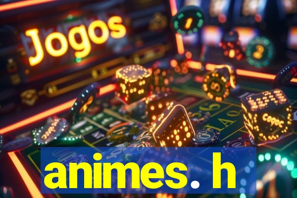 animes. h